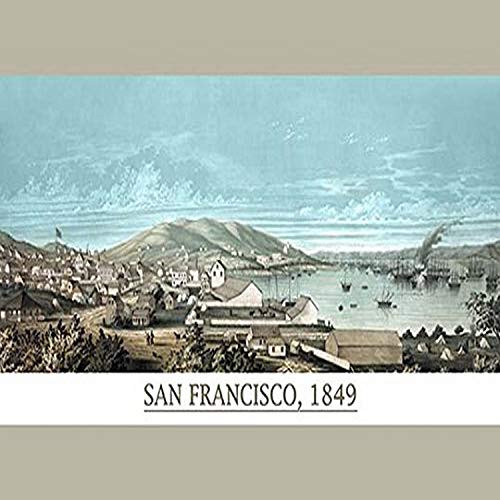 Buyenlarge 0-587-23731-7-P1827 San Francisco in 1850" Paper Poster, 18" x 27" Buyenlarge 0-587-23731-7-P1827 San Francisco in 1850" Paper Poster, 18" x 27"