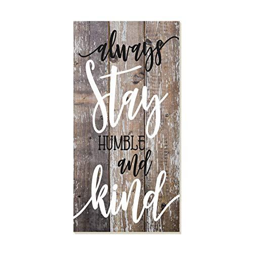 Always stay humble and kind Rustic Wood Wall Sign 9x18