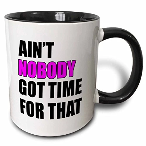 3dRose AinT Nobody Got Time For That. Pink. Mug, 11 oz, Black