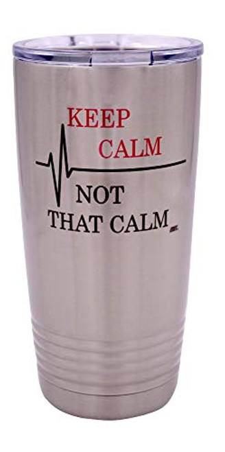 Funny Keep Calm Not That Calm 20 Ounce Large Travel Tumbler Mug Cup w/Lid Vacuum Insulated Nurse Doctor Pharmacist Gift