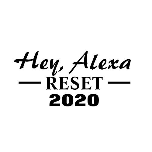 Alexa Reset 2020 Funny NOK Decal Vinyl Sticker |Cars Trucks Vans Walls Laptop|Black|5.5 x 3.0 in|NOK1060