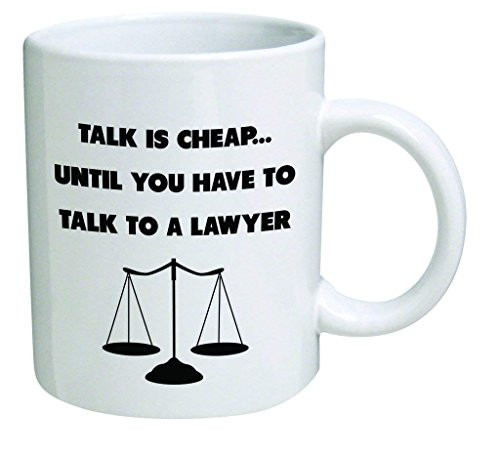 Funny Mug - Talk is cheap until you talk to a lawyer. Attorney, law - 11 OZ Coffee Mugs - Inspirational gifts and sarcasm - By A Mug To Keep TM Funny Mug - Talk is cheap until you talk to a lawyer. Attorney, law - 11 OZ Coffee Mugs - Inspirational gifts and sarcasm - By A Mug To Keep TM