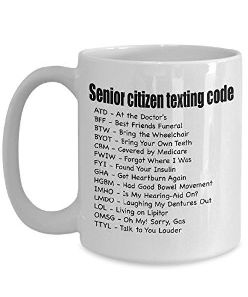 Cup for Senior Citizens - Senior Citizen Texting Code - Present for Senior Women And Men - White Ceramic Coffee Mug
