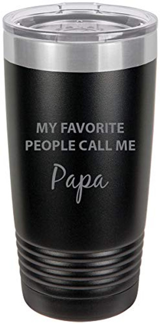 My Favorite People Call Me Papa Stainless Steel Engraved Insulated Tumbler 20 Oz Travel Coffee Mug, Black