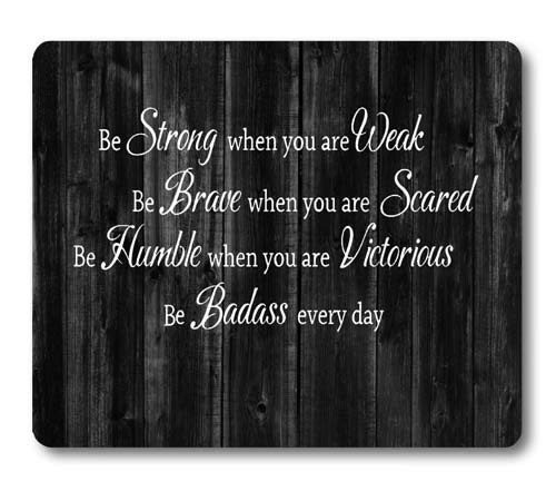 Knseva Inspirational Quote Rustic Black Wood Mouse Pad, Be Strong Be Brave Be Humble Be Badass Every Day, Positive Motivational Quotes White Black Mouse Pads