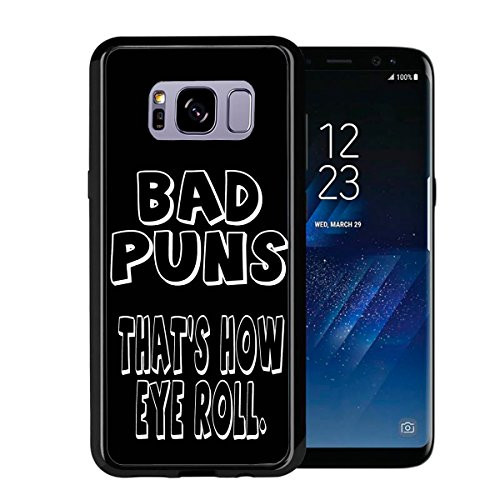 Bad Puns Thats How Eye Roll for Samsung Galaxy S8 2017 Case Cover by Atomic Market