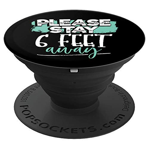 Stay 6 Feet Away Social Distancing Six Feet Back Funny Gift PopSockets Grip and Stand for Phones and Tablets