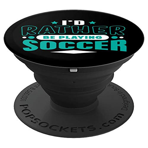 Soccer - I'd Rather Be Playing Soccer