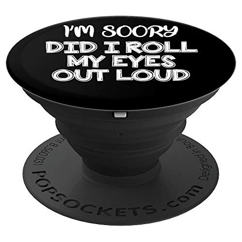 Men women Did I roll my eyes out loud Funny sarcastic gift PopSockets Grip and Stand for Phones and Tablets