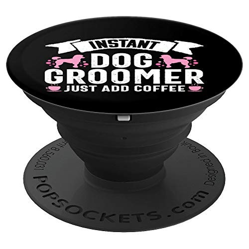 Dog Groomer Funny Coffee Lover Pet Grooming Puppy Care Gift PopSockets Grip and Stand for Phones and Tablets