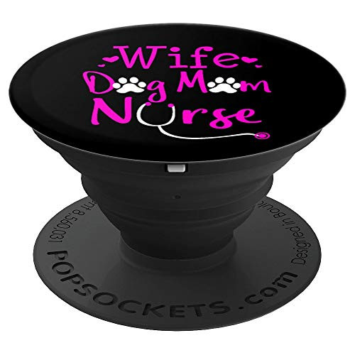 Nurse Wife Dog Mom RN CNA LPN Nursing School Student Gift PopSockets Grip and Stand for Phones and Tablets