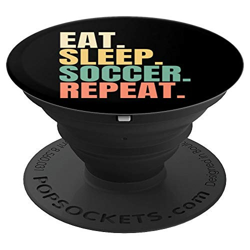 Eat Sleep Soccer Repeat PopSockets Grip and Stand for Phones and Tablets Eat Sleep Soccer Repeat PopSockets Grip and Stand for Phones and Tablets