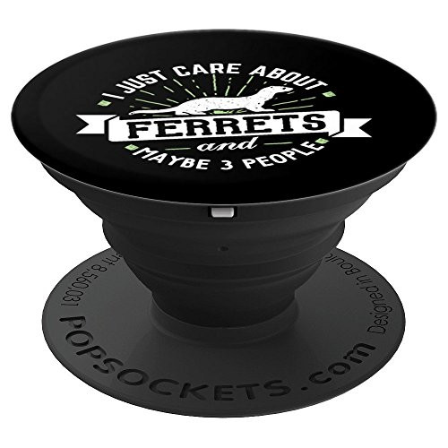 Ferrets Phone Case Stand - I Just Care About! PopSockets Grip and Stand for Phones and Tablets