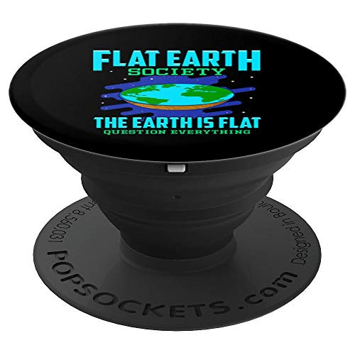 The Earth Is Flat Gift - Flat Earth Society Phone Accessory PopSockets Grip and Stand for Phones and Tablets The Earth Is Flat Gift - Flat Earth Society Phone Accessory PopSockets Grip and Stand for Phones and Tablets