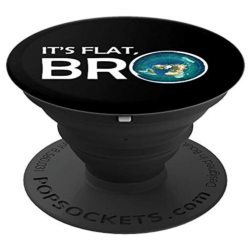 The Earth Is Flat BRO Flat Earth Believer PopSockets Grip and Stand for Phones and Tablets