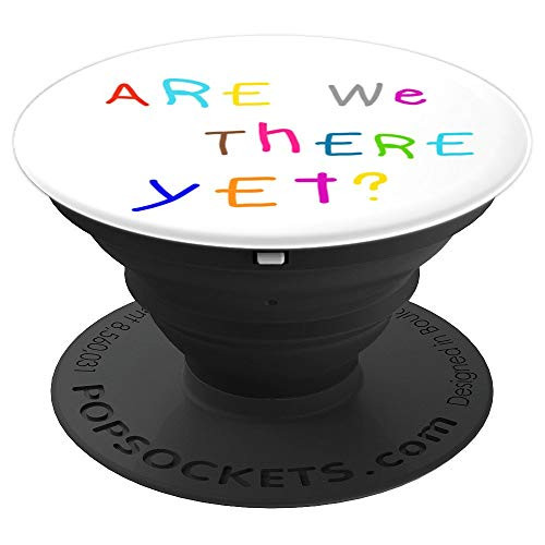 Are We There Yet? Peek Trip Travel Mode Vacation Getaway PopSockets Grip and Stand for Phones and Tablets
