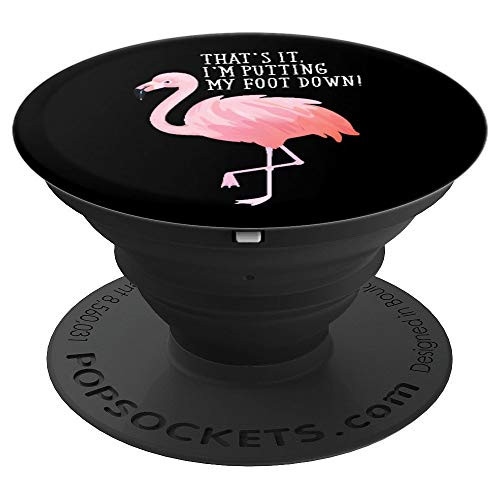 Putting My Foot Down Funny Flamingo Bird PopSockets Grip and Stand for Phones and Tablets