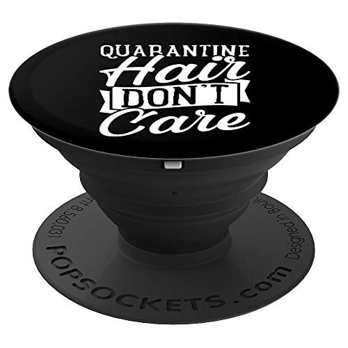 Quarantine Hair Don't Care Funny Quarantine Birthday Gift PopSockets Grip and Stand for Phones and Tablets