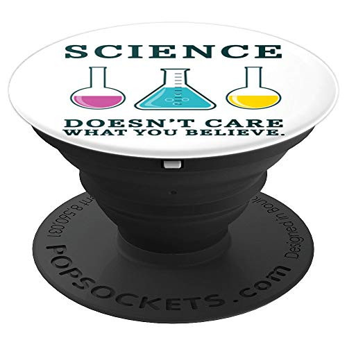 Science Lover Science Doesn't Care What You Believe PopSockets Grip and Stand for Phones and Tablets