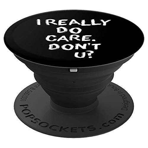 I Really Do Care. Don't You? Caring Kind Blessed Person PopSockets Grip and Stand for Phones and Tablets