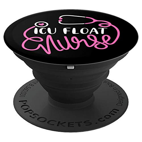 ICU Float Nurse - Floating Intensive care unit Float Nursing PopSockets Grip and Stand for Phones and Tablets
