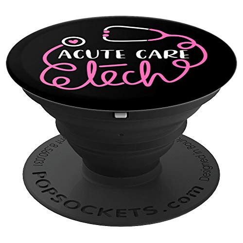 Acute Care Tech - Intensive Care Technologists Technicians PopSockets Grip and Stand for Phones and Tablets