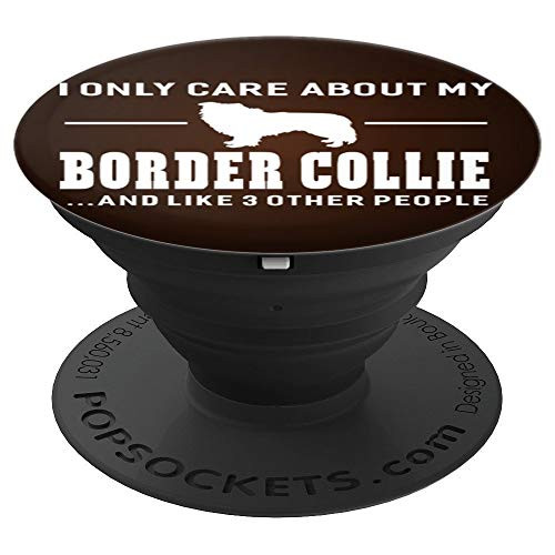 I Only Care About My Border Collie Dogs Pop Socket PopSockets Grip and Stand for Phones and Tablets