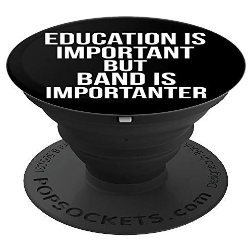 School Joke Education is Important but Band is Importanter PopSockets Grip and Stand for Phones and Tablets