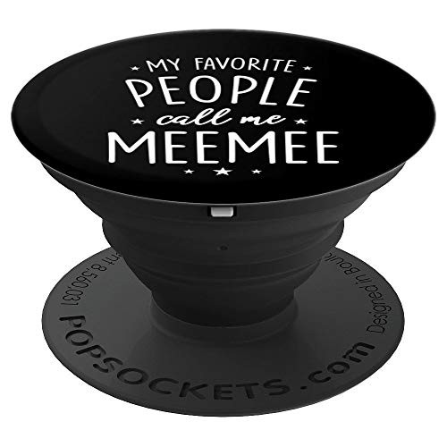 MeeMee Gift: My Favorite People Call Me MeeMee PopSockets Grip and Stand for Phones and Tablets MeeMee Gift: My Favorite People Call Me MeeMee PopSockets Grip and Stand for Phones and Tablets