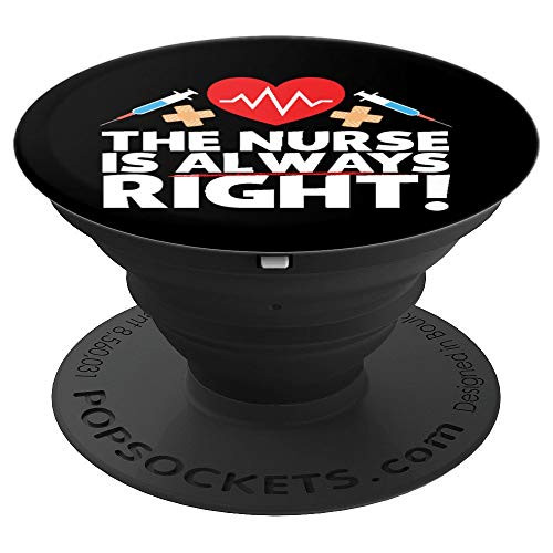 The Nurse is always right Essential Worker Healthcare Gift PopSockets Grip and Stand for Phones and Tablets