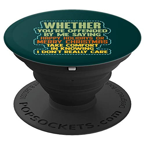 Offended By Me Saying Happy Holidays? I Don't Really Care PopSockets Grip and Stand for Phones and Tablets