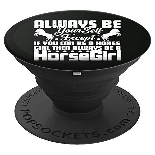 Horse Girl Always Be Yourself Racing Riding Lover PopSockets Grip and Stand for Phones and Tablets