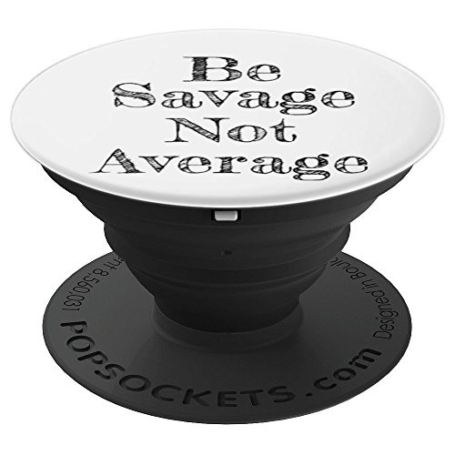 Be Savage Not Average Uplifting Motivational Savage PopSockets Grip and Stand for Phones and Tablets