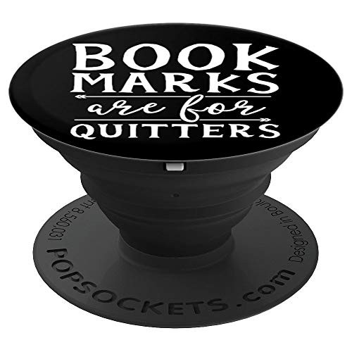 Bookmarks Are For Quitters Book Nerd Reading Teacher Read PopSockets Grip and Stand for Phones and Tablets