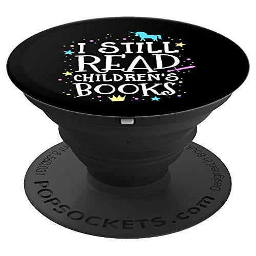 I Still Read Children's Books School Teacher Nerd Librarian PopSockets Grip and Stand for Phones and Tablets