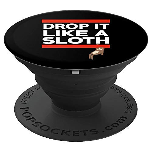 Funny Drop it Like A Sloth Mode Merchandise Gift Men Women PopSockets Grip and Stand for Phones and Tablets