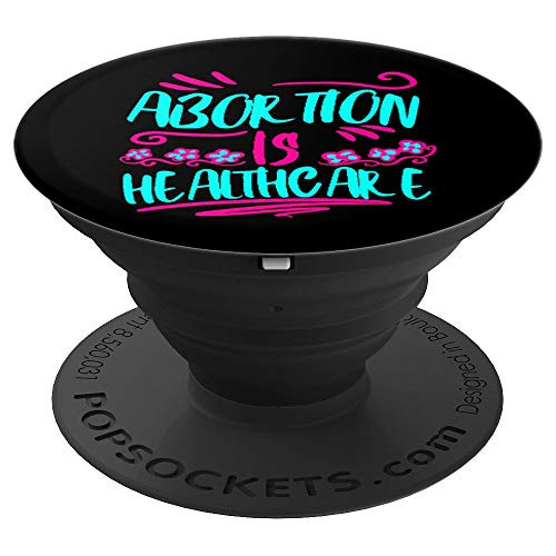 Abortion Is Healthcare Pro Choice Abortion Ban Liberal Gift PopSockets Grip and Stand for Phones and Tablets