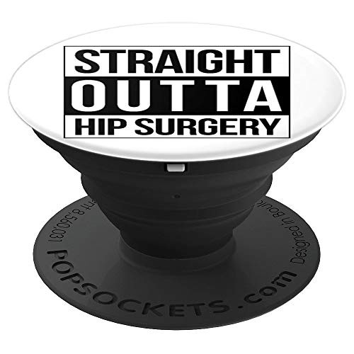 Straight Outta Hip Surgery Get Well Orthopedist Dr Fun Gift PopSockets Grip and Stand for Phones and Tablets