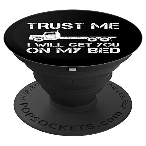 Trust Me I Will Get You on My Bed - Funny Flat Bed Truck PopSockets Grip and Stand for Phones and Tablets