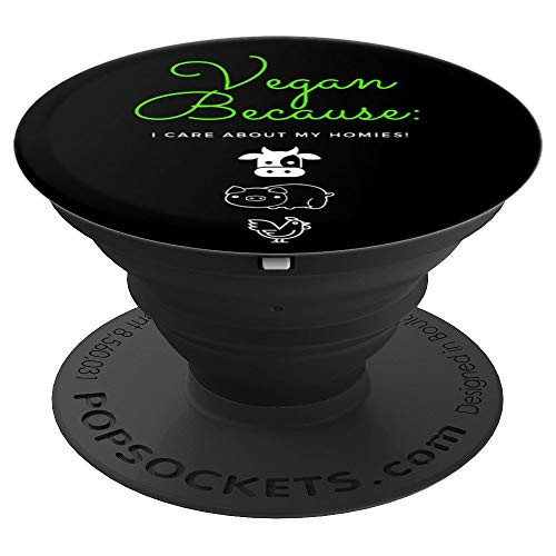 Vegan Becase I Care About My Homies! Funny Gift For Vegans PopSockets Grip and Stand for Phones and Tablets
