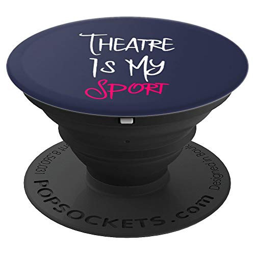 Theatre Is My Sport Thespian School Funny Humor PopSockets Grip and Stand for Phones and Tablets