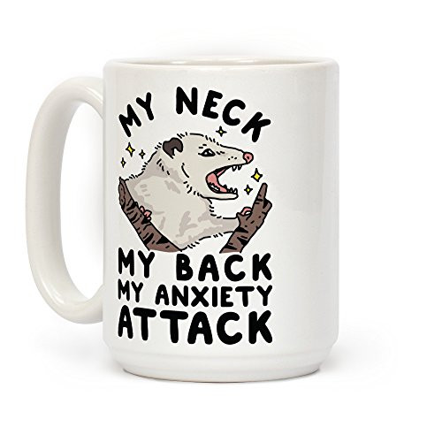 LookHUMAN My Neck My Back My Anxiety Attack Opossum White 15 Ounce Ceramic Coffee Mug