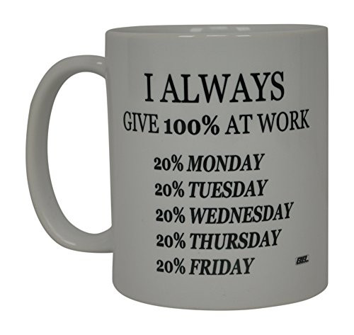 Funny Coffee Mug I Always Give 100% At Work Sarcastic Novelty Cup Joke Gift For Men Women Office Work Employee Boss Coworkers