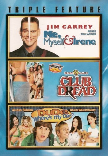 Me, Myself & Irene, Broken Lizard's Club Dread, and Dude, Where's my Car? Triple Feature