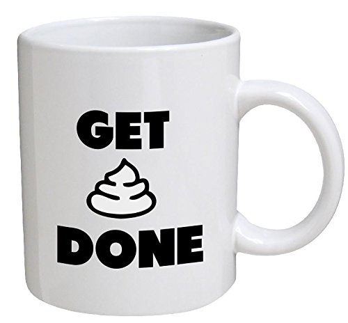 Funny Mug - Get shit done. Graphic Art - 11 OZ Coffee Mugs - Funny Inspirational and sarcasm - By A Mug To Keep TM