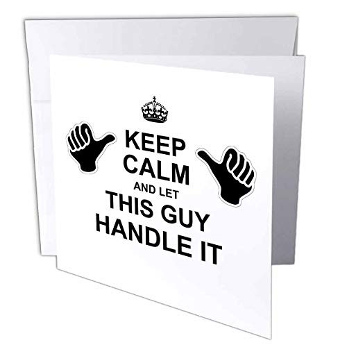 3dRose Keep Calm and Let This Guy Handle It - Funny Pointing Fingers Thumbs - Greeting Card, 6" x 6", Single (gc_233470_5)