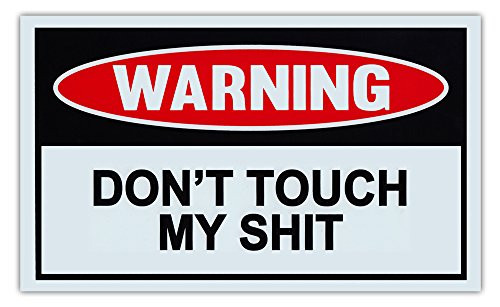 Crazy Sticker Guy Funny Warning Signs - Don't Touch My Sht - Man Cave, Garage, Work Shop