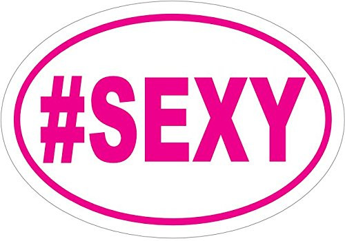 WickedGoodz Oval #Sexy Funny Vinyl Decal - Funny Bumper Sticker - Hashtag Decal - Perfect Gag Gift - Made in The USA
