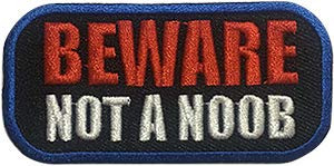 Video Games Beware Not a Noob - Sew Iron on, Embroidered Original Artwork - Patch - 1.9" X 3.75"