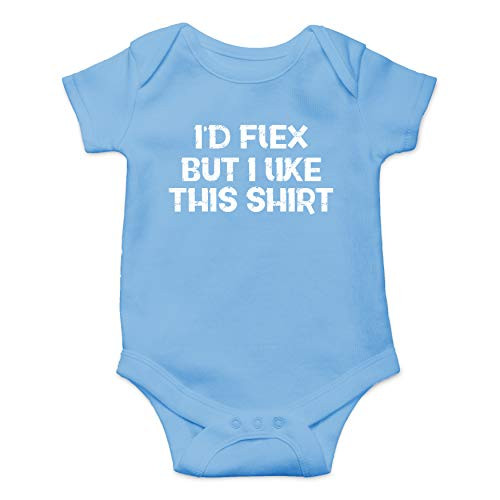 I'd Flex But I Like This Shirt - Workout Baby Funny Cute Infant Creeper, One-Piece Baby Bodysuit (Light Blue, 6 Months)